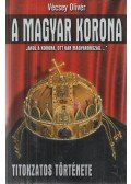 Vécsey Olivér - A magyar korona titokzatos története