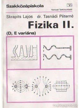 Tasnádi Péterné, Skrapits Lajos - Fizika II. Tasnádi Péterné, Skrapits Lajos - Fizika II., Budapest 1996 antikvár könyv