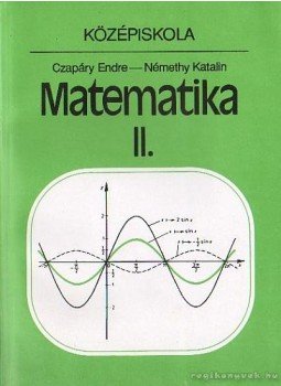 Czapáry Endre, Némethy Katalin - Matematika II. Czapáry Endre, Némethy Katalin - Matematika II., Budapest 1997 antikvár könyv