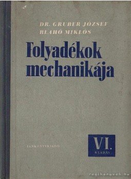 Blahó Miklós, Gruber József dr. - Folyadékok mechanikája Blahó Miklós, Gruber József dr. - Folyadékok mechanikája, Budapest 1965 antikvár könyv