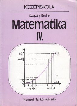 Czapáry Endre, Némethy Katalin - Matematika IV. Czapáry Endre, Némethy Katalin - Matematika IV., Budapest 1997 antikvár könyv