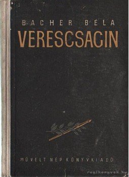 Bacher Béla - Verescsagin Bacher Béla - Verescsagin, Budapest 1954 antikvár könyv