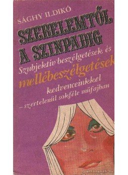 Sághy Ildikó - Szerelemtől a színpadig,  1985 antikvár könyv