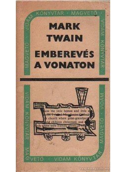 Twain, Mark - Emberevés a vonaton Twain, Mark - Emberevés a vonaton, Budapest 1966 antikvár könyv