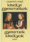 Csukovits Enikő - Királyi gyermekek - gyermek királyok