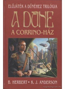 Anderson, K. J., Herbert, Brian - A Dűne - A Corrino-ház Anderson, K. J., Herbert, Brian - A Dűne - A Corrino-ház, 2002 antikvár könyv