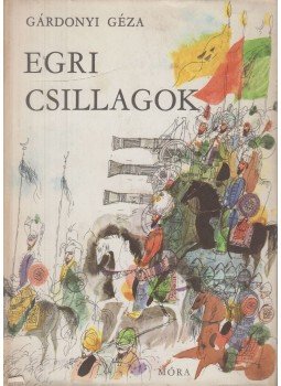 Gárdonyi Géza - Egri csillagok Gárdonyi Géza - Egri csillagok, Budapest 1966 antikvár könyv