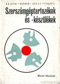 Szele Tibor,Kalotai Tamás,Kucher József,Tihanyi József - Szerszámgéptartozékok és -készülékek