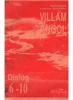 Dr. Dálnoki-Fésűs András, Vereckeiné Sziklai Inez - Villám angol - Dialóg 6-10 Dr. Dálnoki-Fésűs András, Vereckeiné Sziklai Inez - Villám angol - Dialóg 6-10, Budapest 1997 antikvár könyv