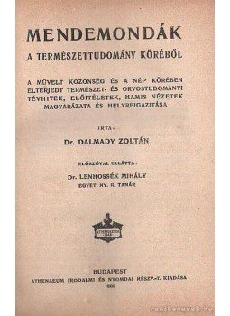 Dalmady Zoltán dr. - Mendemondák a természettudomány köréből Dalmady Zoltán dr. - Mendemondák a természettudomány köréből, Budapest 1909 antikvár könyv