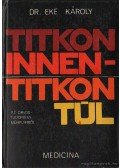 Dr. Eke Károly - Titkon innen - titkon túl