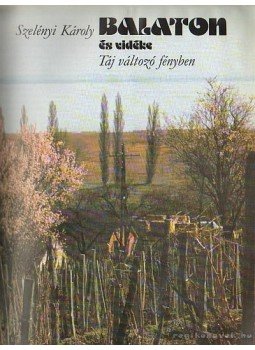 Keresztury Dezső, Szelényi Károly - Balaton és vidéke Keresztury Dezső, Szelényi Károly - Balaton és vidéke, 1978 antikvár könyv
