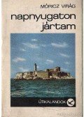 Móricz Virág - Napnyugaton jártam