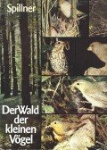 Spillner, Wolf - Der Wald der kleinen Vögel