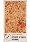 Dr. George Javor - Szemtől szemben a rákkal