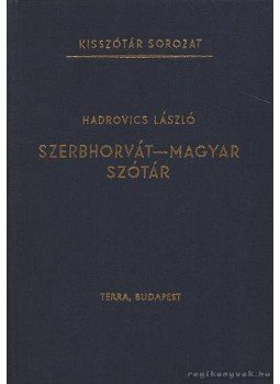 Hadrovics László - Szerbhorvát-magyar szótár Hadrovics László - Szerbhorvát-magyar szótár, Budapest 1992 antikvár könyv