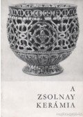 Hárs Éva,Mattyasovszky Zsolnay Margit - A Zsolnay kerámia