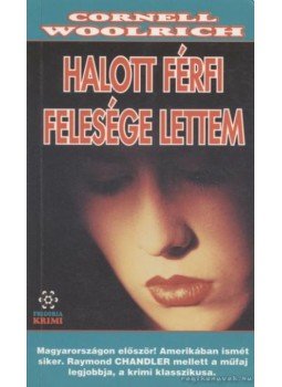 Woolrich, Cornell - Halott férfi felesége lettem Woolrich, Cornell - Halott férfi felesége lettem, Budapest 1996 antikvár könyv