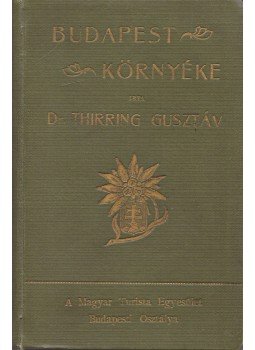 Thirring Gusztáv dr. - Budapest környéke (1900) Thirring Gusztáv dr. - Budapest környéke (1900), Budapest 1900 antikvár könyv