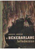 Jakucs László - A Békebarlang felfedezése