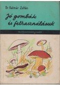 Dr. Kalmár Zoltán - Jó gombák és felhasználásuk