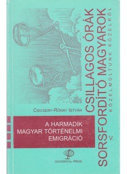 Csicsery-Rónay István (szerk.) - A harmadik magyar történelmi emigráció Csicsery-Rónay István (szerk.) - A harmadik magyar történelmi emigráció, Budapest 2001 antikvár könyv