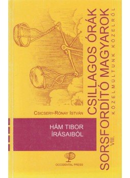 Csicsery- Rónay István - Hám Tibor írásaiból Csicsery- Rónay István - Hám Tibor írásaiból, Budapest 2001 antikvár könyv