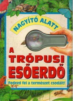 Paul Sterry - Nagyító alatt a trópusi esőerdő Paul Sterry - Nagyító alatt a trópusi esőerdő, Debrecen 0 antikvár könyv