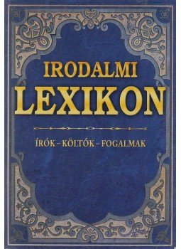 Barta Klára, Farkas Andrea, Kis Zsuzsanna - Irodalmi lexikon Barta Klára, Farkas Andrea, Kis Zsuzsanna - Irodalmi lexikon, Budapest 0 antikvár könyv