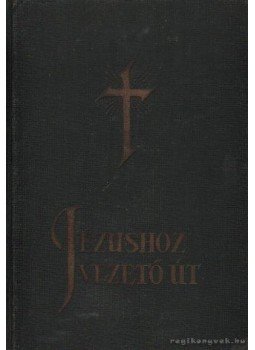 E.G. White - Jézushoz vezető út E.G. White - Jézushoz vezető út, 0 antikvár könyv