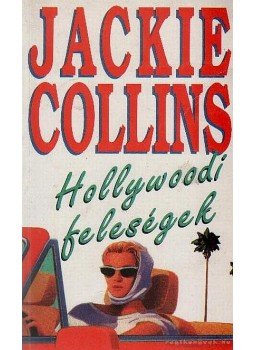 Jackie Collins - Hollywoodi feleségek Jackie Collins - Hollywoodi feleségek, Budapest, Los Angeles 1995 antikvár könyv