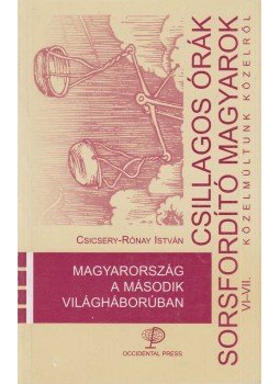 Csicsery- Rónay István - Magyarország a második világháborúban Csicsery- Rónay István - Magyarország a második világháborúban, Budapest 2001 antikvár könyv