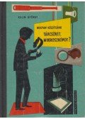 Kulin György - Hogyan készítsünk távcsövet, mikroszkópot?