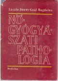 László János,Gaál Magdolna - Nőgyógyászati pathologia