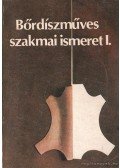 Beczner Farkasné - Bőrdíszműves szakmai ismeret I.