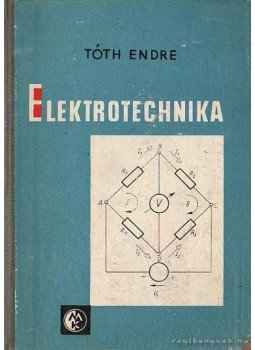Tóth Endre - Elektrotechnika Tóth Endre - Elektrotechnika, Budapest 1964 antikvár könyv