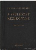 Scipiades Elemér dr. - A szülészet kézikönyve