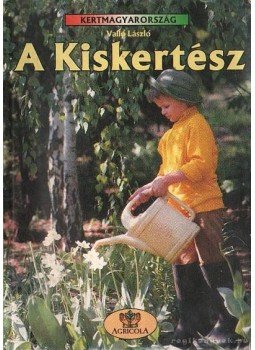 Valló László - A Kiskertész Valló László - A Kiskertész, Budapest 1990 antikvár könyv