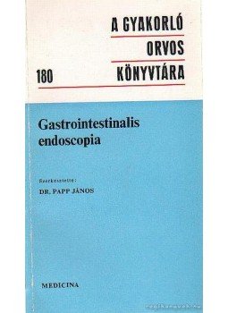 Dr. Papp János - Gastrointestinalis endoscopia Dr. Papp János - Gastrointestinalis endoscopia, Budapest 1976 antikvár könyv