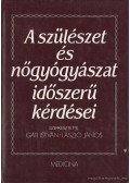 Gáti István,László János - A szülészet és nőgyógyászat időszerű kérdései