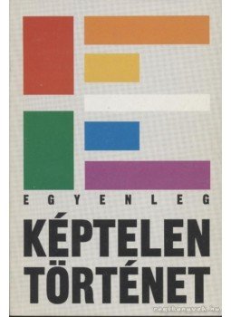 Bártfai Gergely, Berecz Anna, Frei Tamás, Hardy Mihály, Kövesdi Péter, Lendvai Szabolcs, Nagy Mariann, Sebes György (szerk.), Radnai Péter - Egyenleg - Képtelen történet Bártfai Gergely, Berecz Anna, Frei Tamás, Hardy Mihály, Kövesdi Péter, Lendvai Szabolcs, Nagy Mariann, Sebes György (szerk.), Radnai Péter - Egyenleg - Képtelen történet, Budapest 1993 antikvár könyv