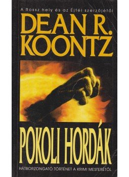 Dean R. Koontz - Pokoli hordák Dean R. Koontz - Pokoli hordák, Budapest 2003 antikvár könyv