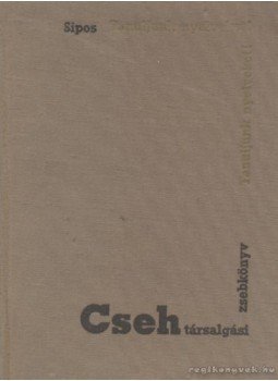 Sipos István - Cseh társalgási zsebkönyv Sipos István - Cseh társalgási zsebkönyv, Budapest 1966 antikvár könyv
