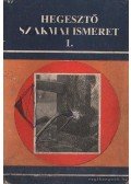 Mikló István - Hegesztő szakmai ismeretek I.