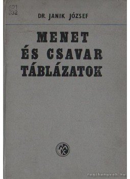 Dr. Janik József - Menet- és csavartáblázatok Dr. Janik József - Menet- és csavartáblázatok, Budapest 1974 antikvár könyv
