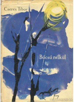 Cseres Tibor - Búcsú nélkül Cseres Tibor - Búcsú nélkül, Budapest 1964 antikvár könyv