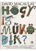 Macaulay, David,Ardley, Neil - Hogy is működik?