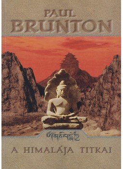 Brunton, Paul - A Himalája titkai Brunton, Paul - A Himalája titkai, Szeged 1997 antikvár könyv