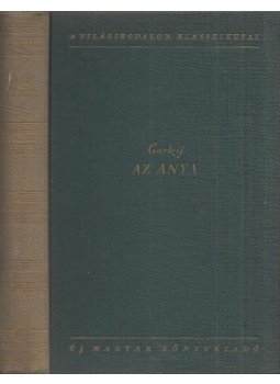 Gorkij, Makszim - Az anya Gorkij, Makszim - Az anya, Budapest 1954 antikvár könyv