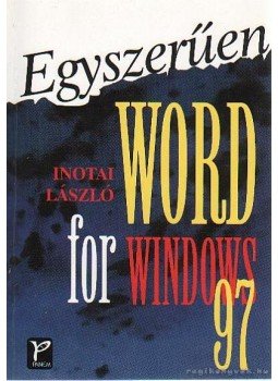 Inotai László - Egyszerűen Word for Windows 97 Inotai László - Egyszerűen Word for Windows 97, Budapest 1997 antikvár könyv